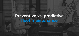 01-Preventive-vs-predictive-fleet-maintenance