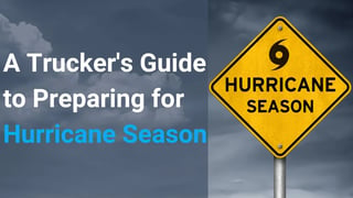 A Truckers Guide to Preparing for Hurricane Season